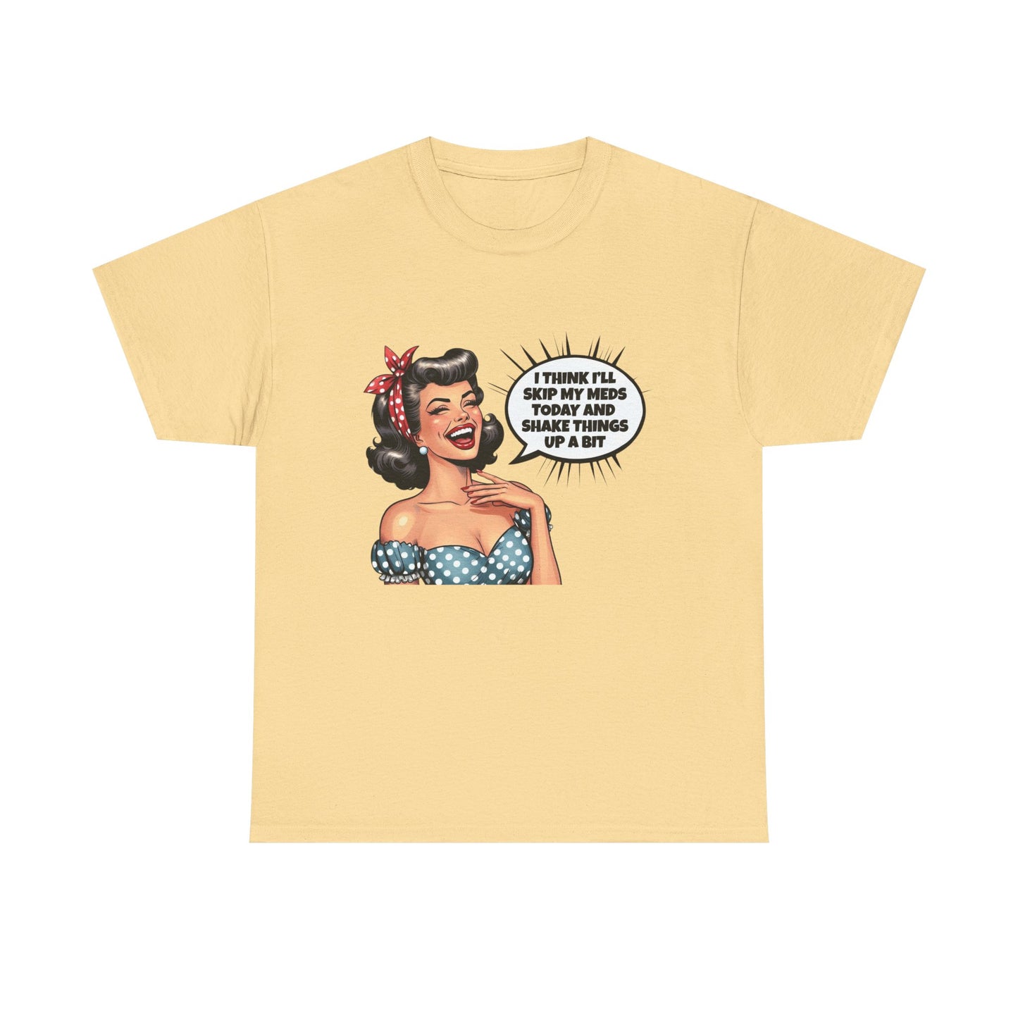 Think Ill Skip My Meds Pinup Retro Funny Graphic T Shirt NEW Unisex Heavy Cotton