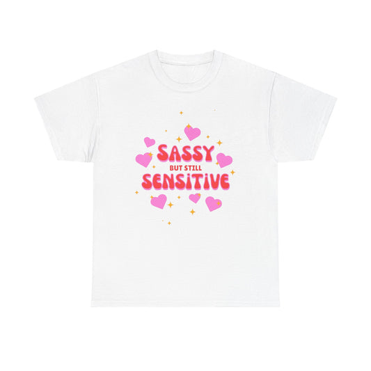Sassy But Still Sensitive T-Shirt Men's Women's Heavy Cotton Tee NEW GIFT