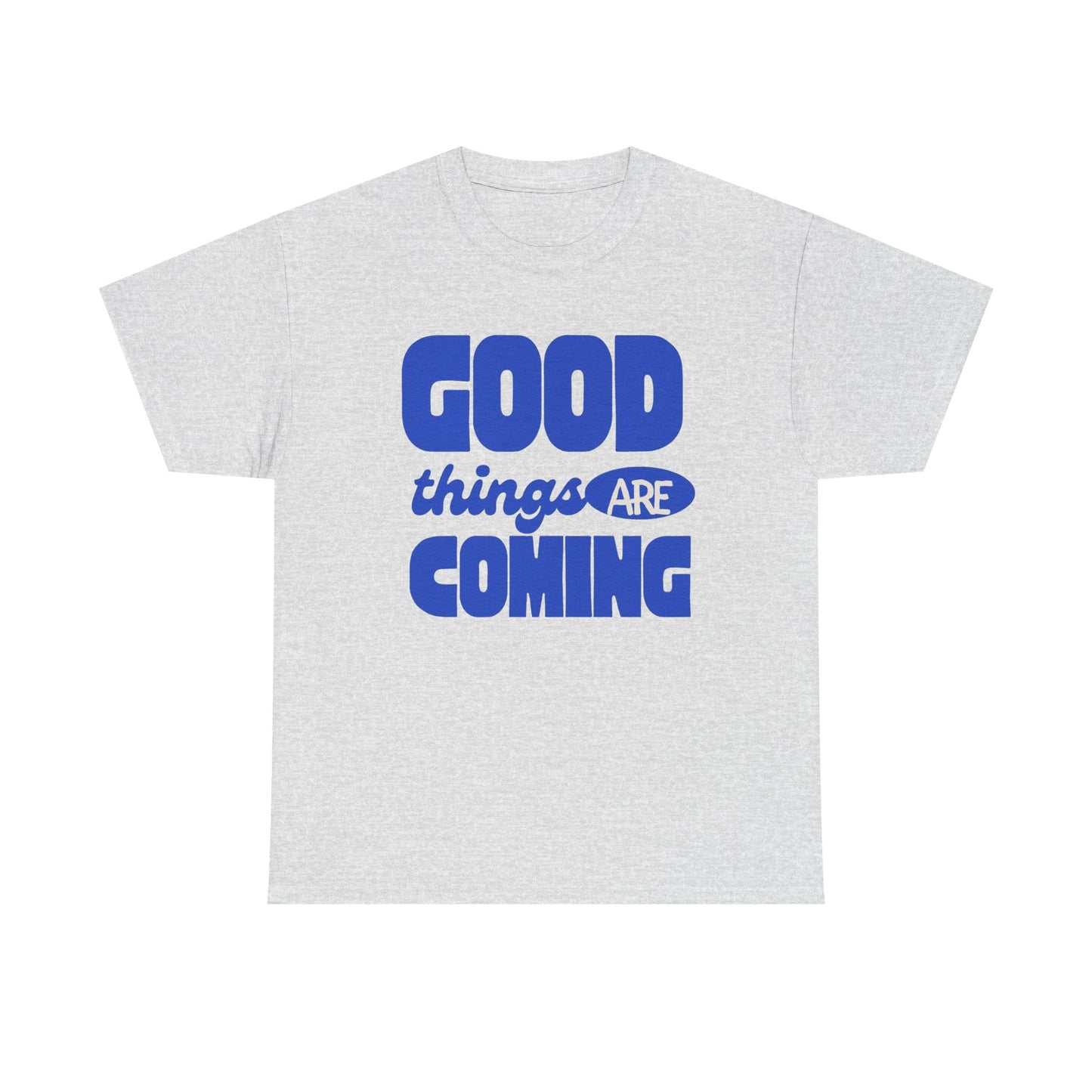 Good Things Are Coming Graphic T Shirt Men's Heavy Cotton Tee - Quality - Modern True to Size