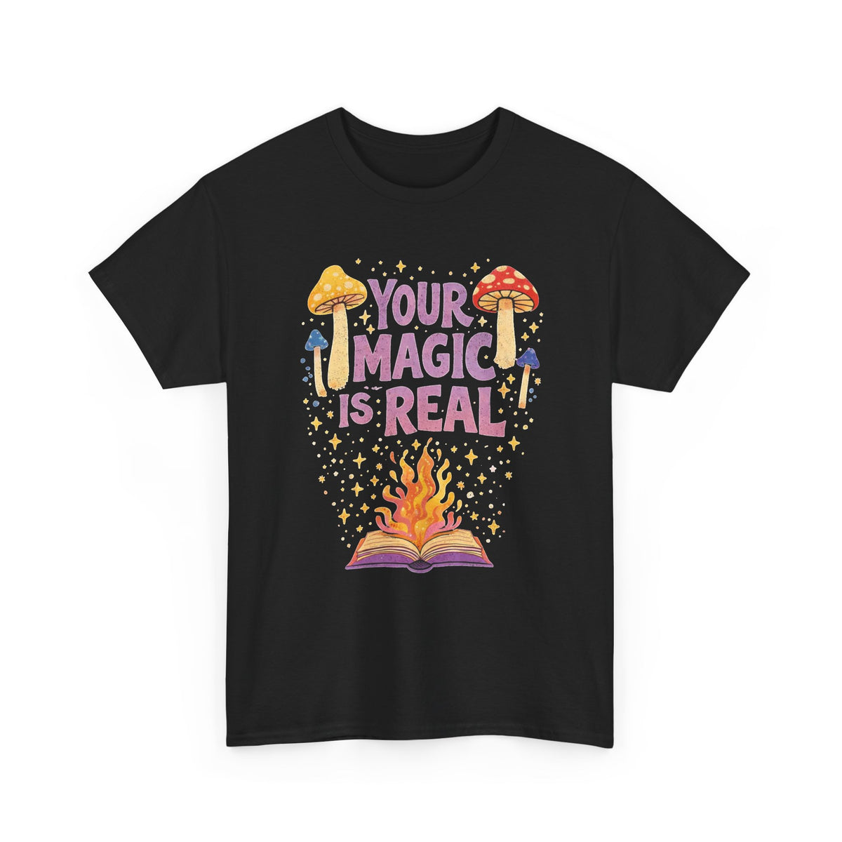 Your Magic Is Real Graphic T Shirt Men's Heavy Cotton Tee