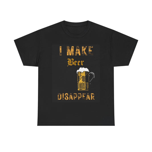 I Make Beer Disappear Shirt Graphic Funny Jokes Unisex Heavy Cotton Tee