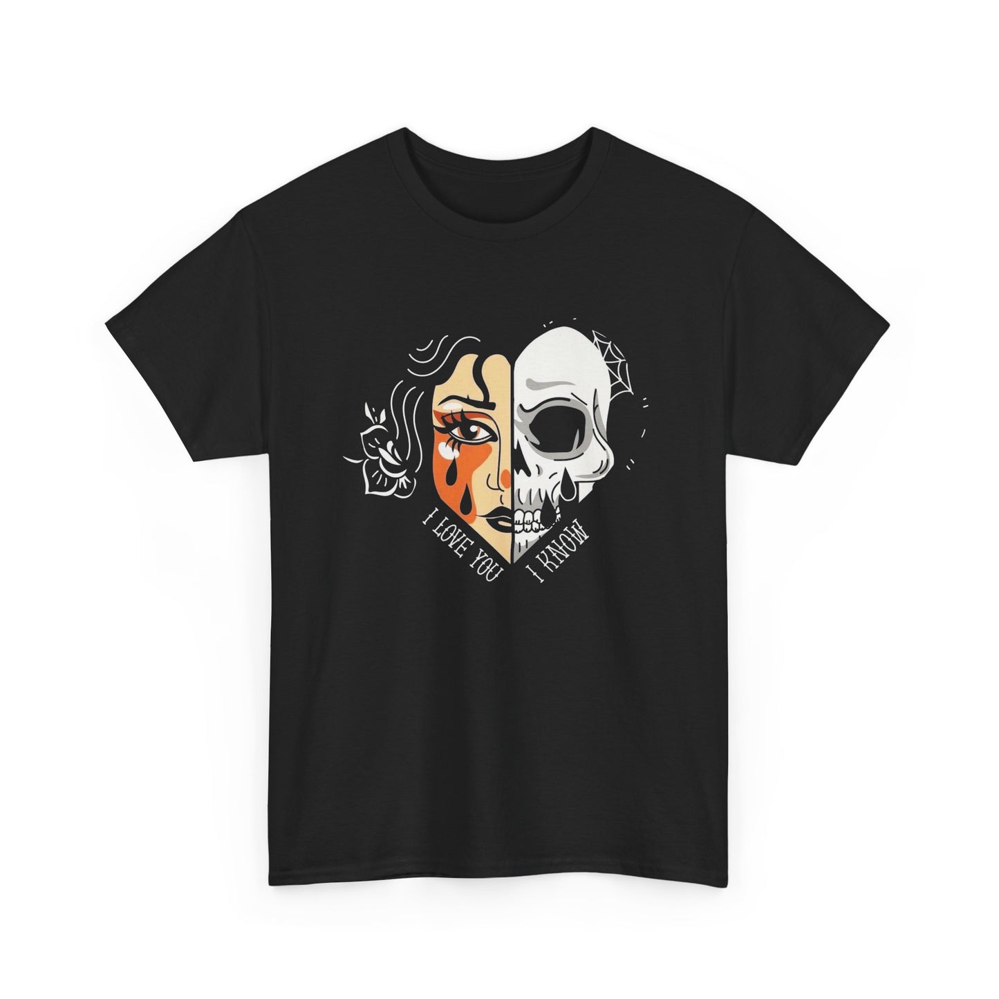 I Love You I Know Graphic T Shirt Unisex Heavy Cotton Tee Gift