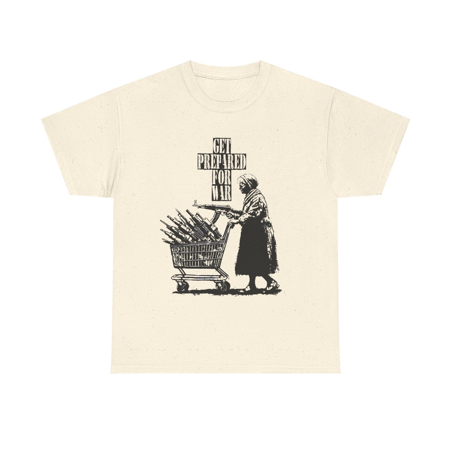 Get Prepared For War T Shirt Graphic Unisex Heavy Cotton Tee NEW GIFT
