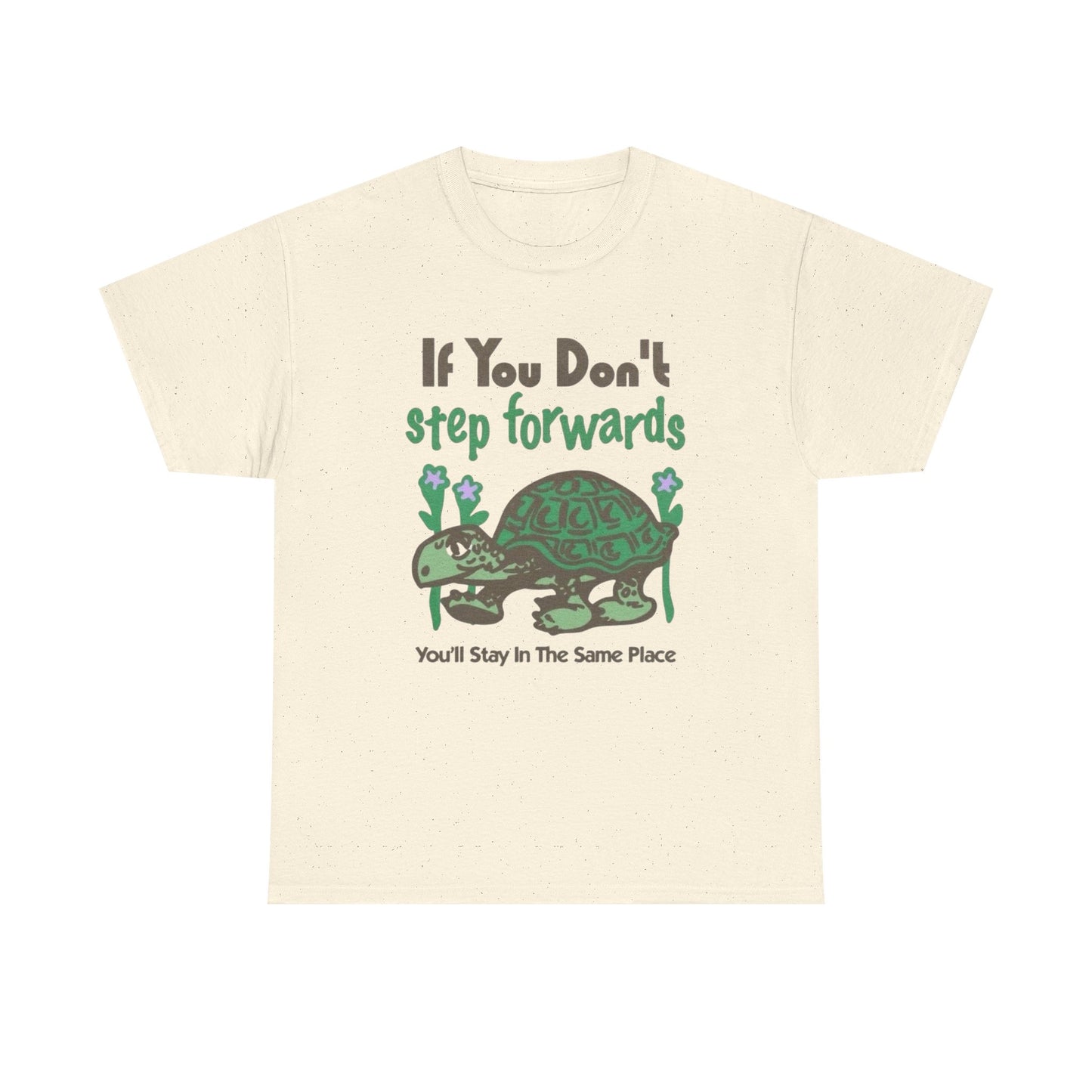 If You Don't Step Forwards Turtle Graphic T Shirt NEW Adult Unisex Heavy Cotton