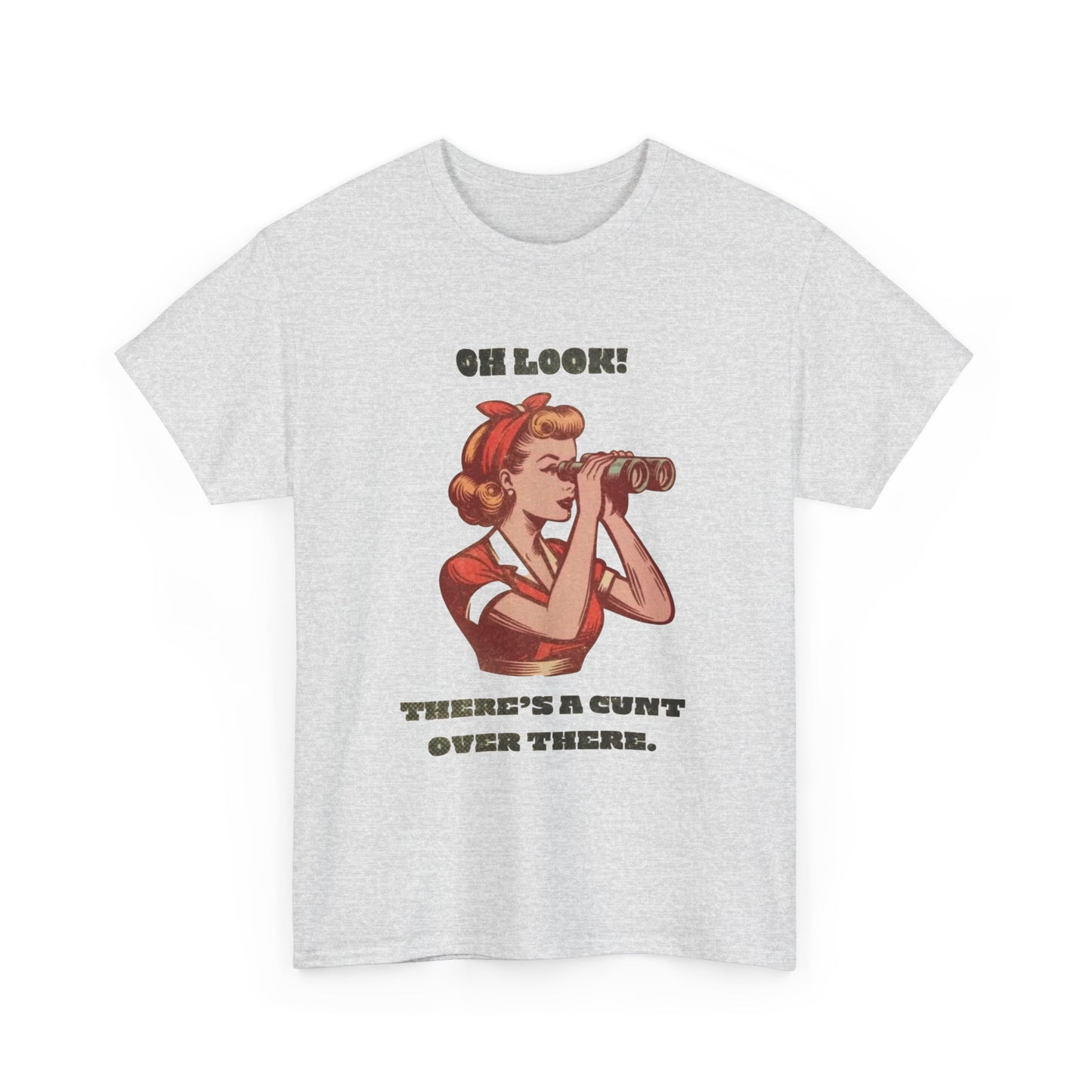 Oh Look Sarcasm Funny Dark Humor T Shirt Graphic Unisex Heavy Cotton NEW GIFT