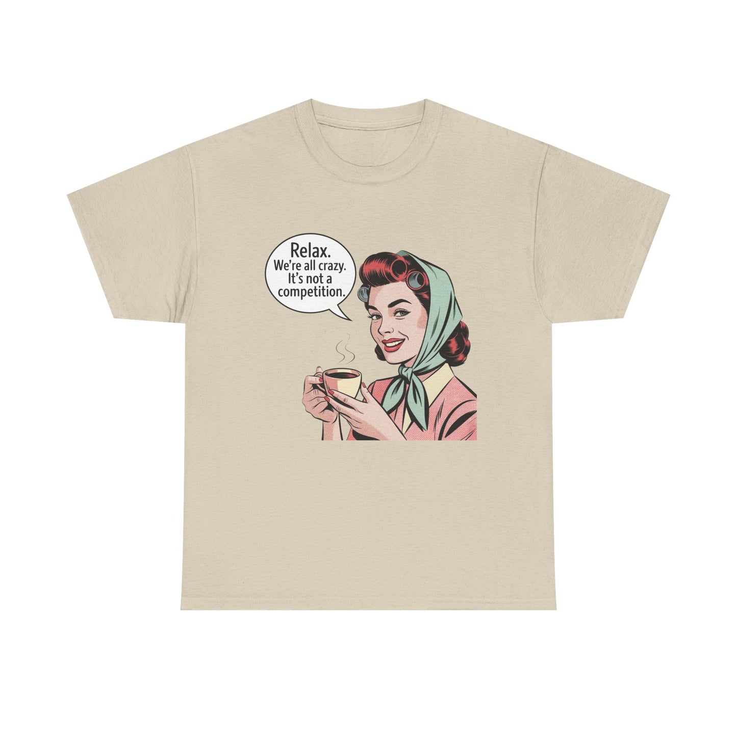 Relax Were All Crazy Funny Pinup Graphic T Shirt NEW Unisex Heavy Cotton Tee