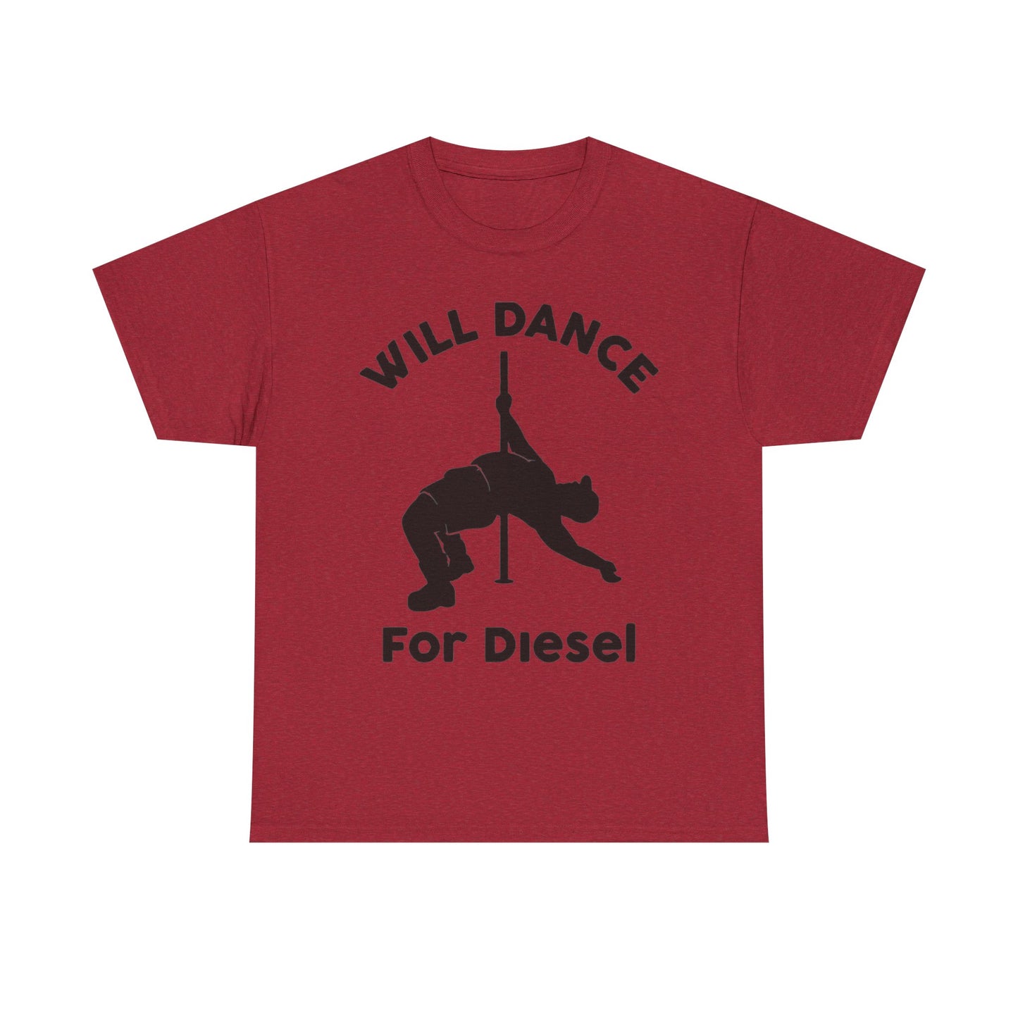 Will Dance For Diesel Funny Graphic T Shirt NEW ADULT