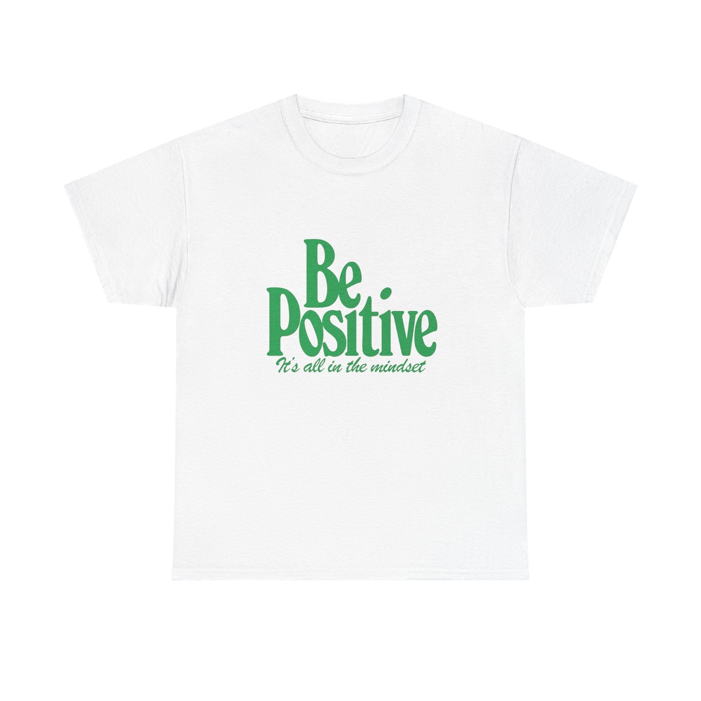 Be Positive It's All In The Mindset Graphic T Shirt Unisex Heavy Cotton Tee