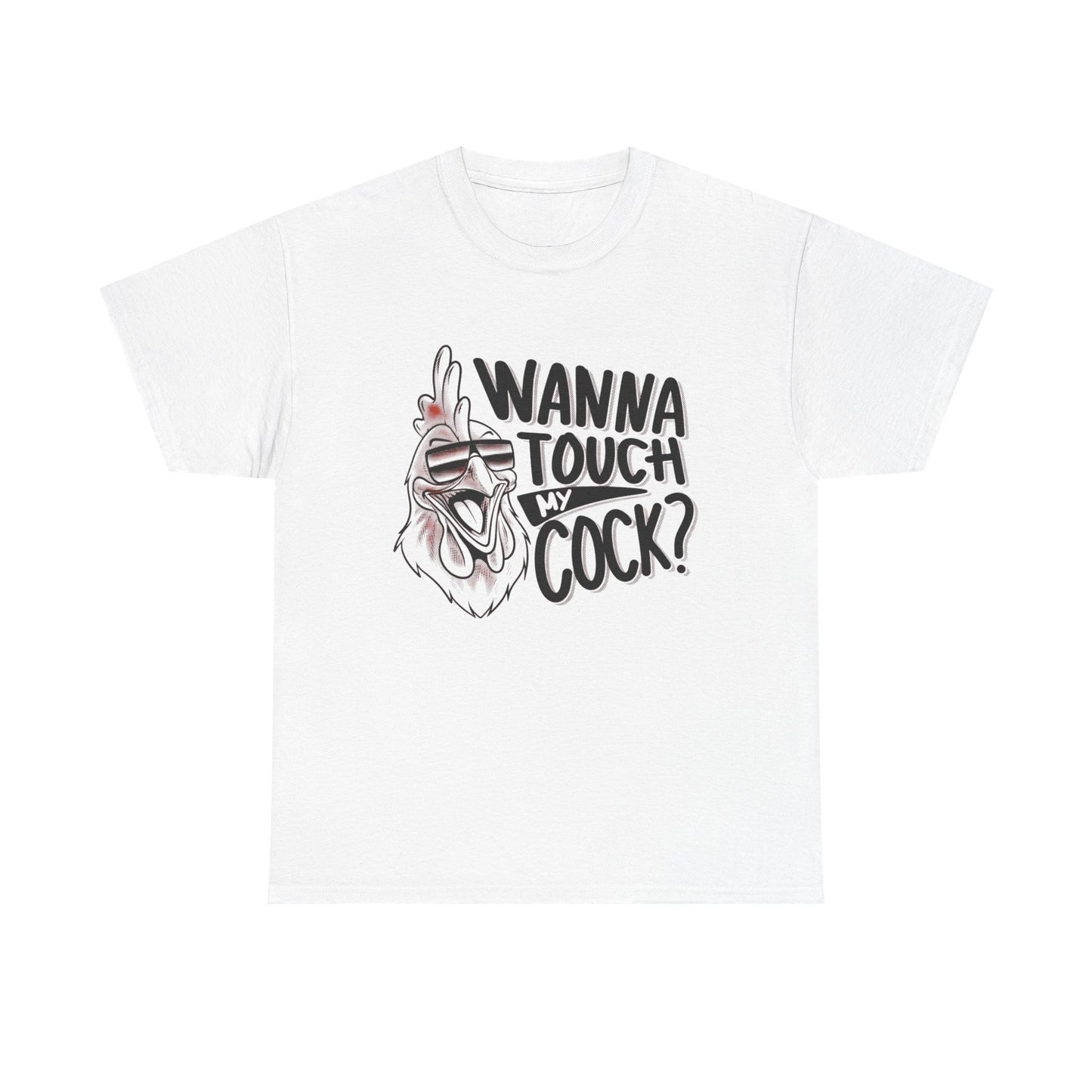 Wanna Touch My Cock Funny Sex Jokes Graphic T Shirt Unisex Heavy Cotton Tee