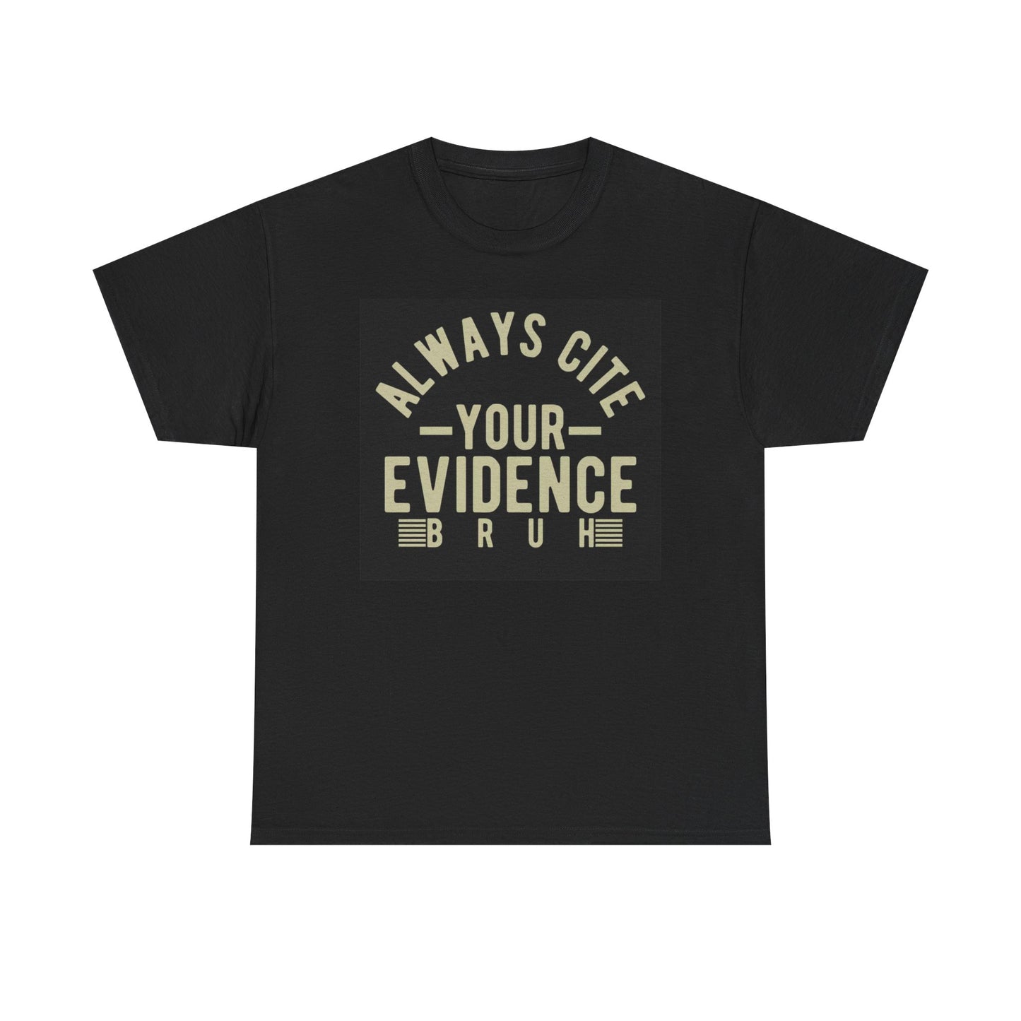 Always Cite Your Evidence Graphic T Shirt Brand New Cotton Tee