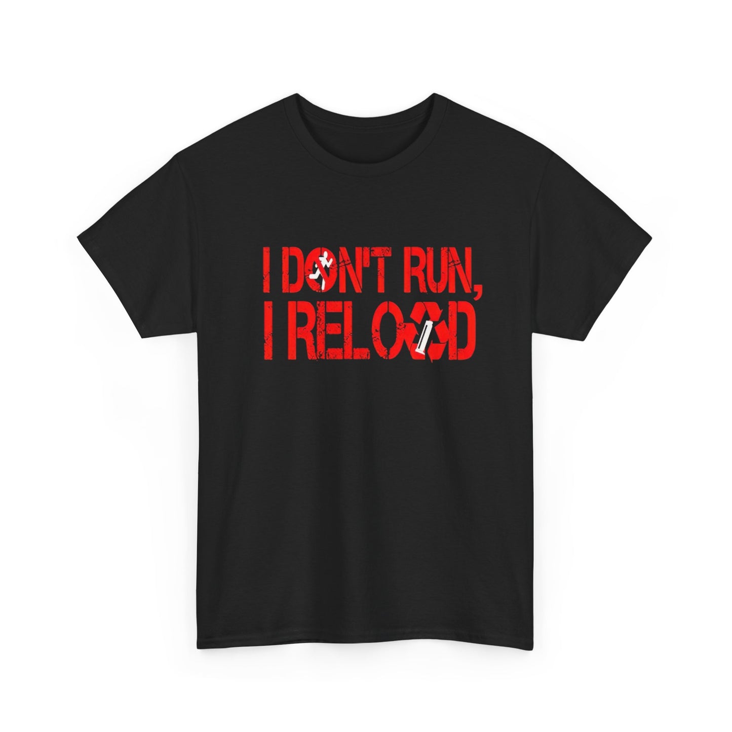 I Don't Run I Reload T Shirt Graphic Unisex Heavy Cotton Tee NEW GIFT