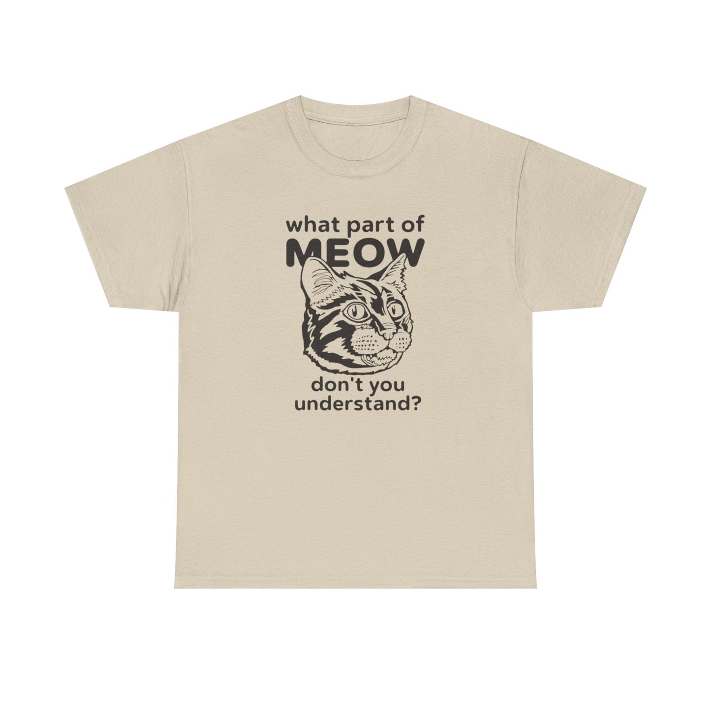 What Part Of Meow Don't You Understand Cat Graphic T-Shirt Heavy Cotton Tee Gift