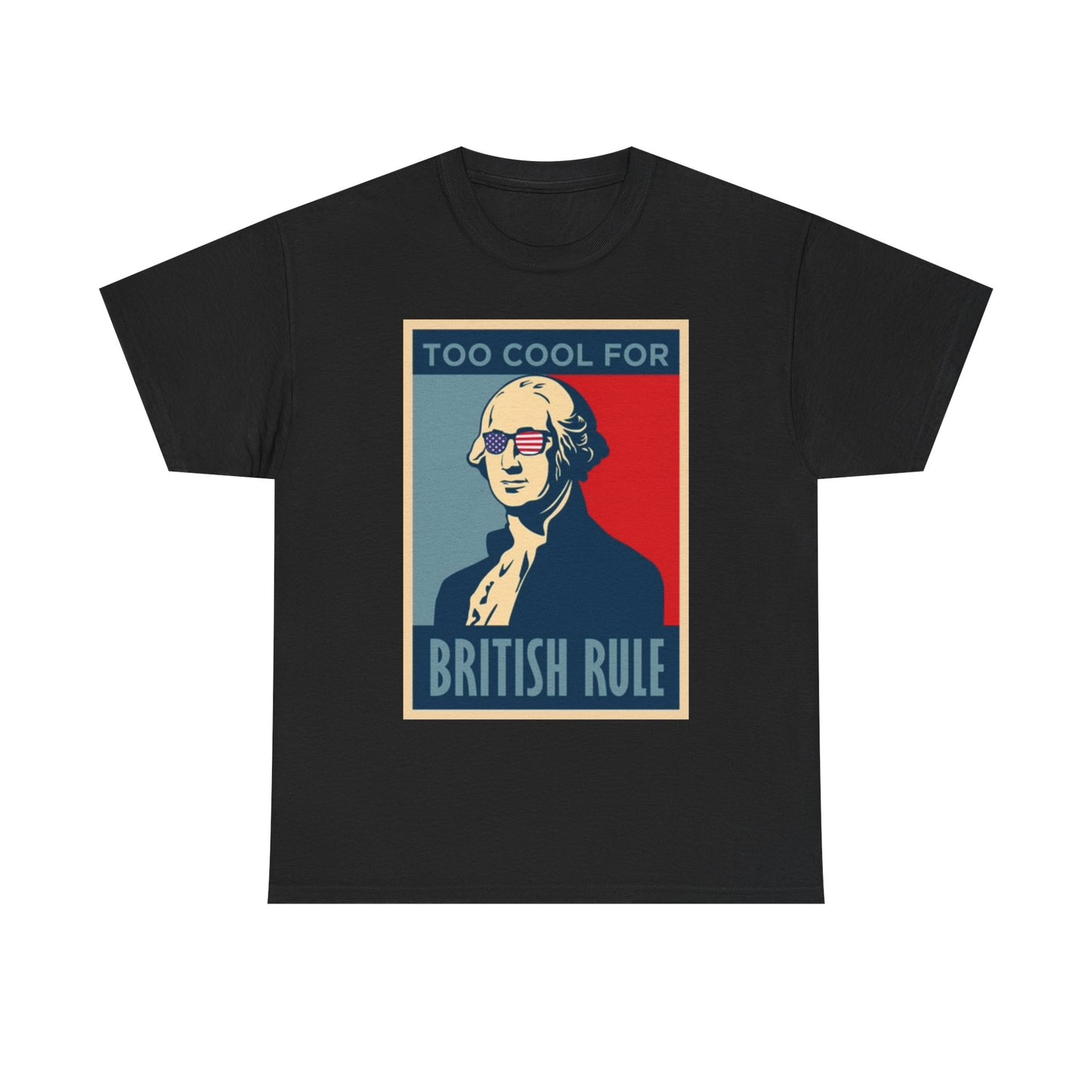 Too Cool For British Rule Graphic T Shirt Funny Unisex Heavy Cotton Tee