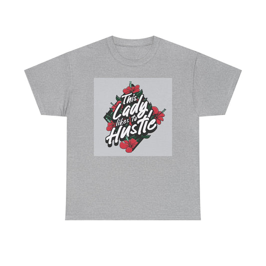 This Lady Like to Hustle Graphic T Shirt Unisex Heavy Cotton Tee