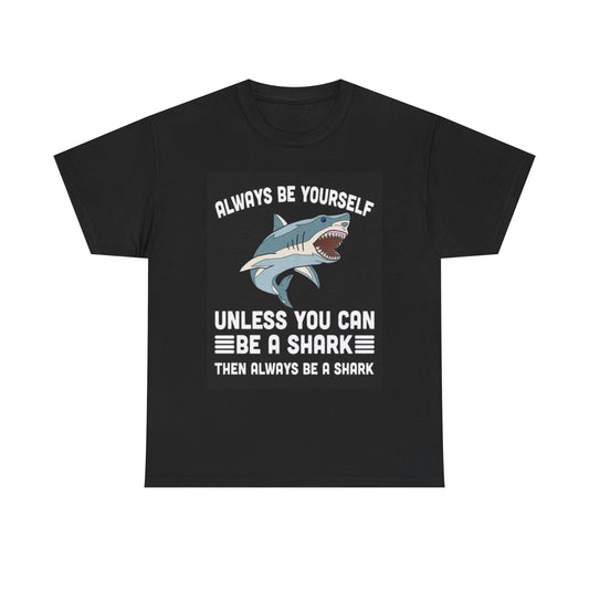 Be A Shark Funny Graphic T Shirt Sharks Ocean Jokes Unisex Heavy Cotton Tee