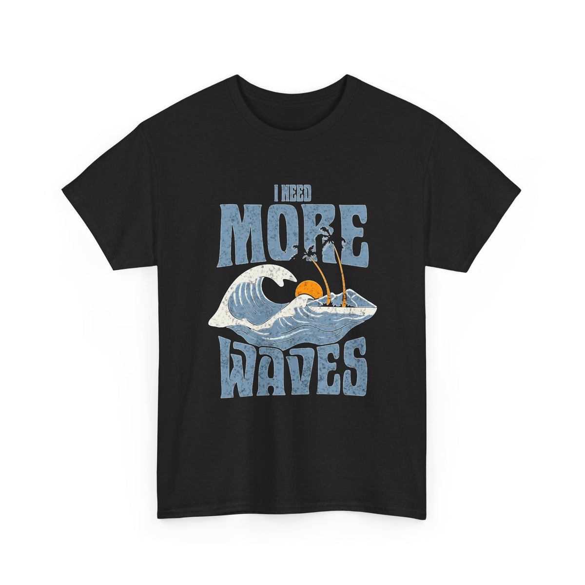 I Need More Waves Surfing Retro Graphic T Shirt Men's Heavy Cotton Tee