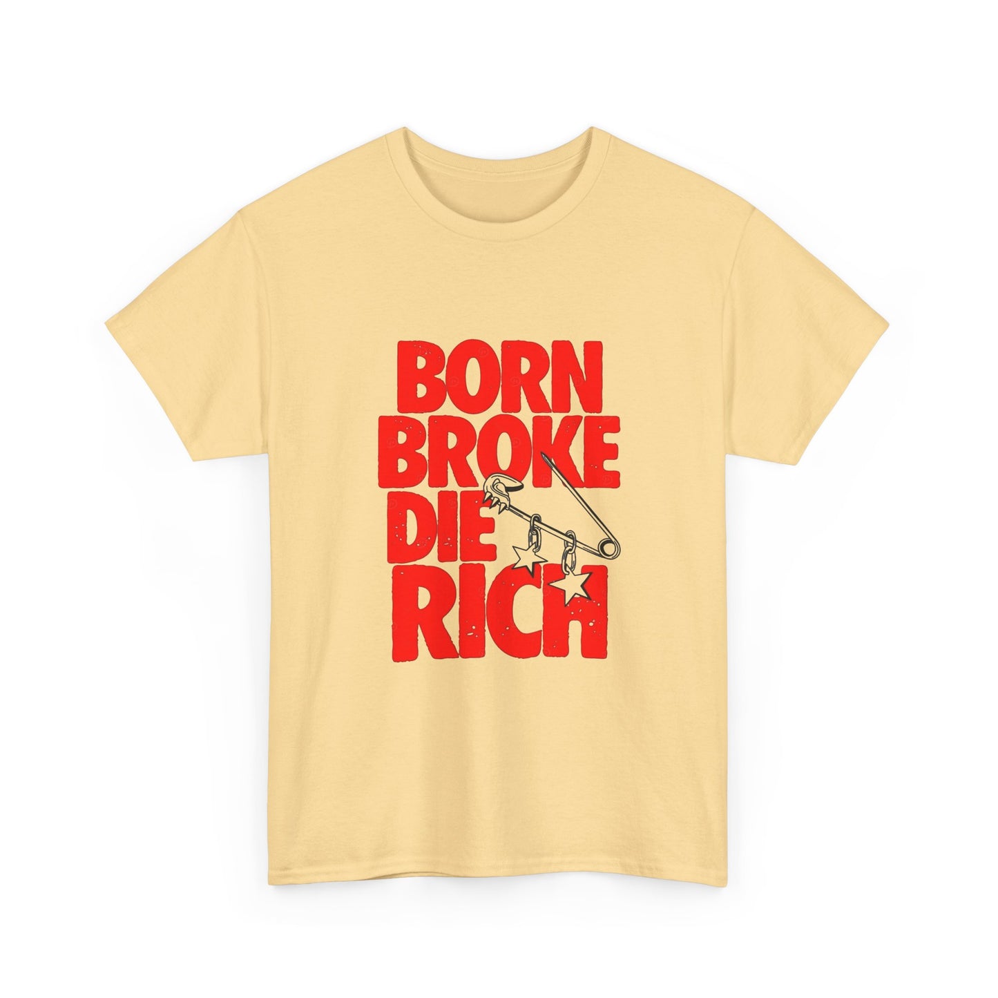 Born Broke Die Rich Graphic T Shirt NEW Adult Regular Sizing Tee