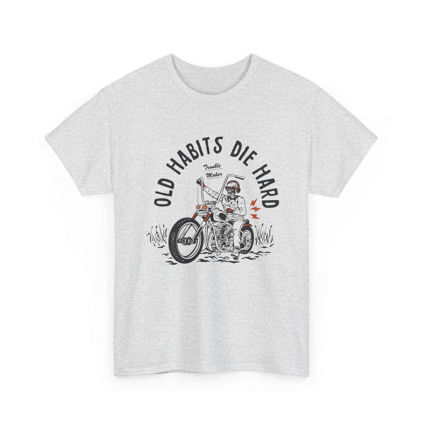 Old Habits Die Hard Motorcycles Graphic T Shirt Unisex Heavy Cotton Tee