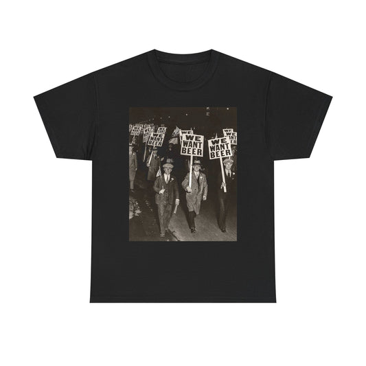 We Want Beer Prohibition Vintage Graphic T Shirt NEW ADULT Unisex Heavy Cotton