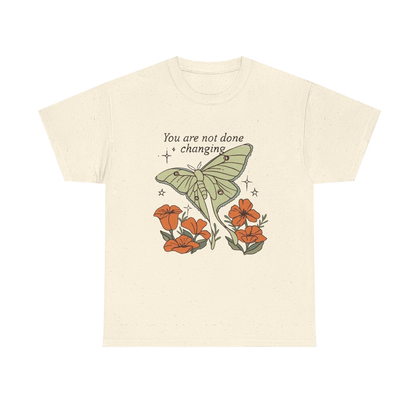 You Are Not Done Changing Graphic T Shirt NEW ADULT Tee