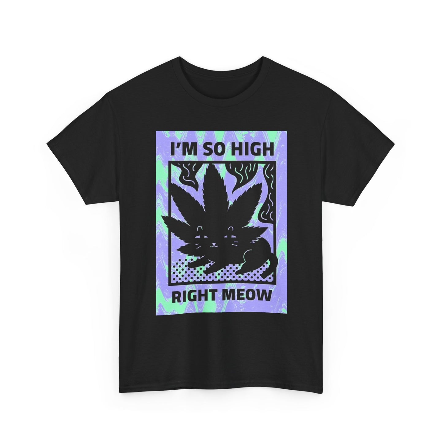 Im So High Right Meow Graphic T Shirt Funny Cat Kitten Unisex Heavy Cotton Tee