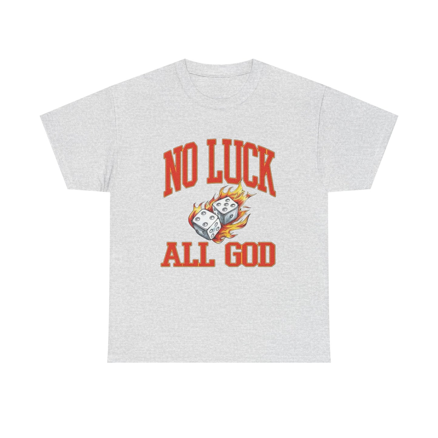 No Luck All God Roll The Dice Graphic T Shirt Unisex Heavy Cotton Tee