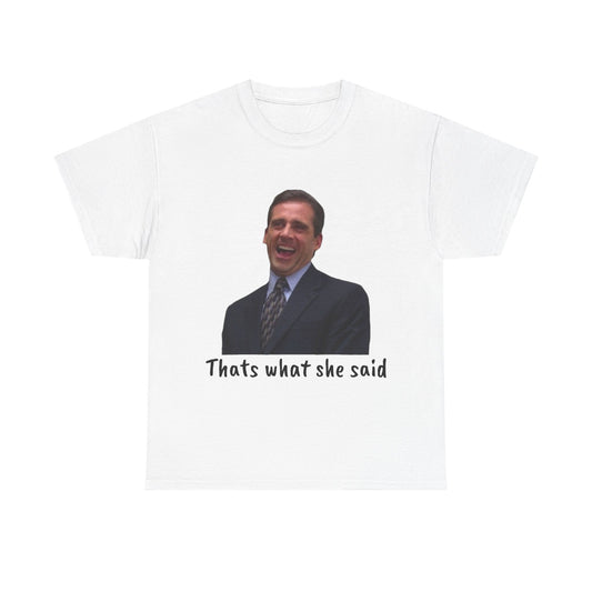 The Office T-shirt Funny That’s what she said Mike Scott Unisex Heavy Cotton Tee