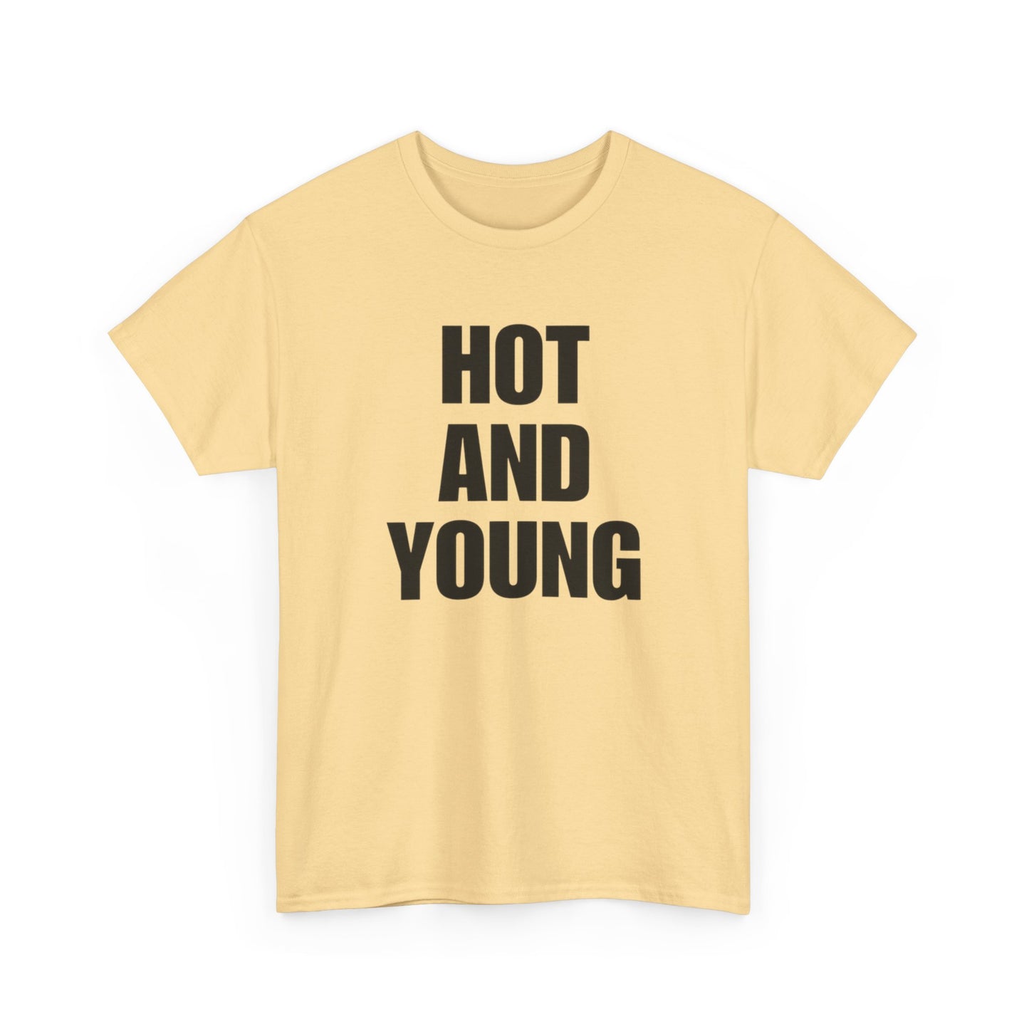 Hot And Young Graphic T Shirt NEW Adult Unisex Heavy Cotton Tee