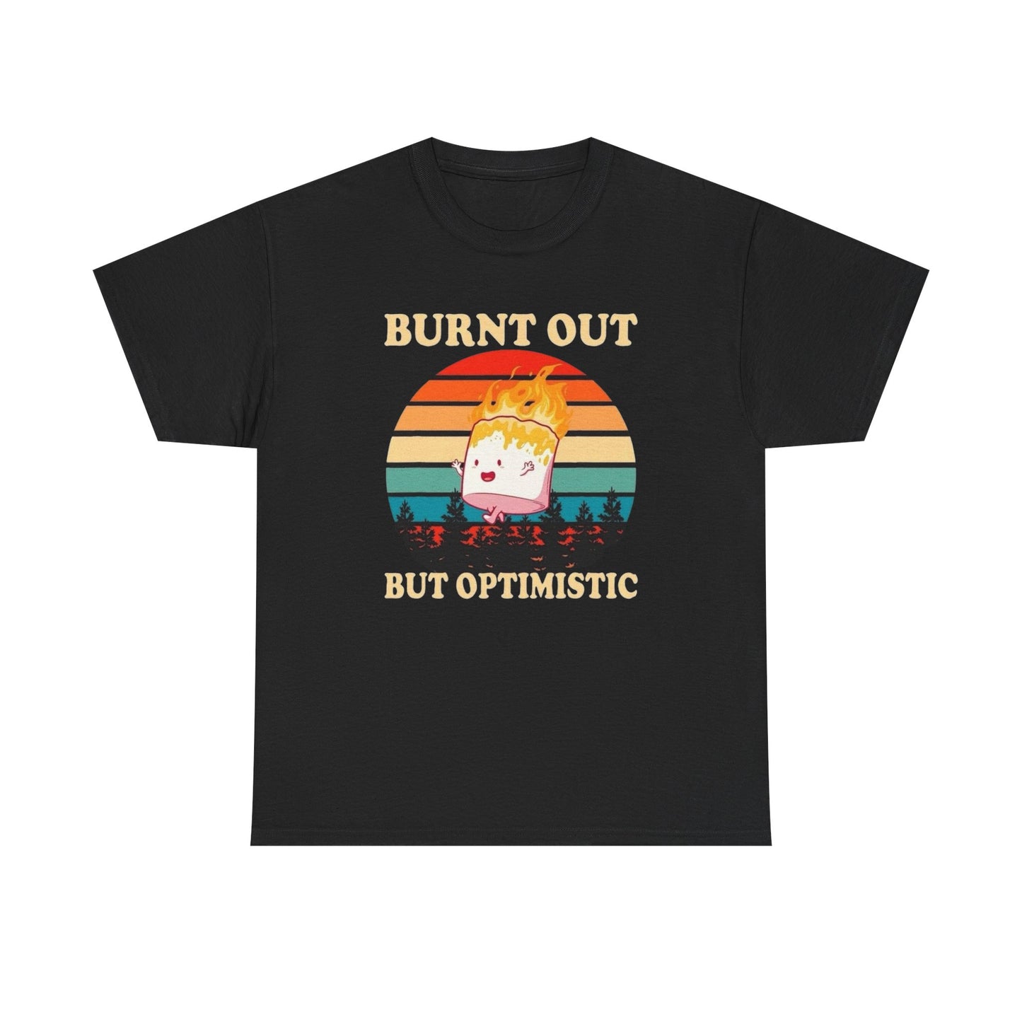 Burnt Out But Optimistic Funny Graphic T Shirt Unisex Heavy Cotton Tee
