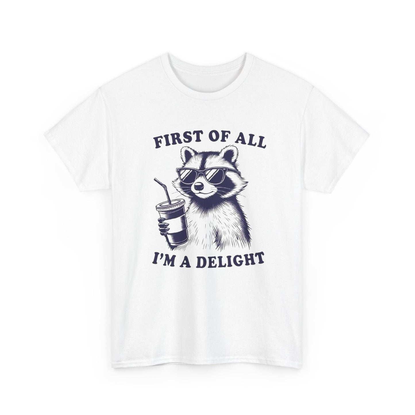 First Of All Im A Delight Graphic T-Shirt Unisex Heavy Cotton Tee