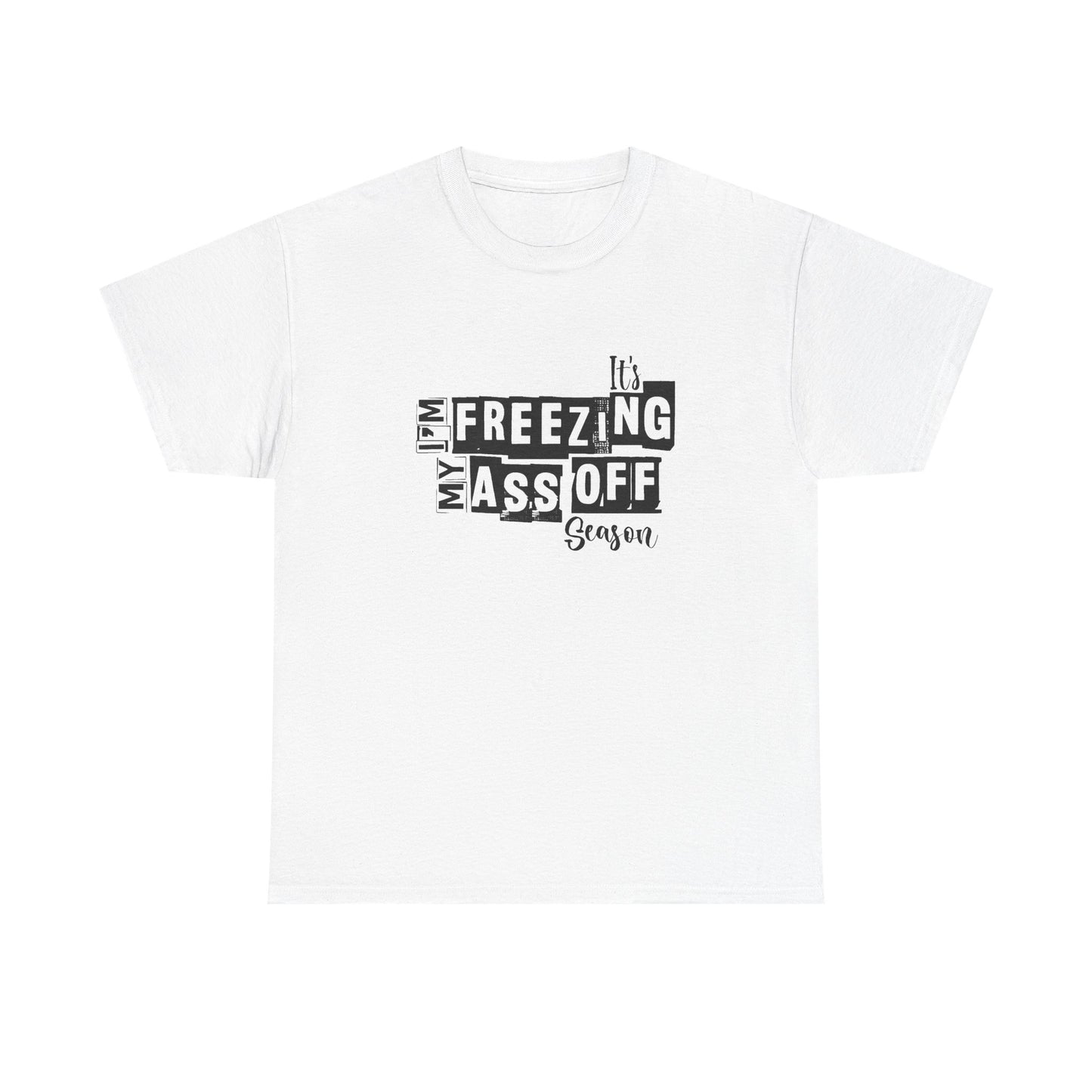 Freezing My Ass Off Season Funny Winter Graphic T Shirt NEW ADULT