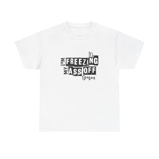 Freezing My Ass Off Season Funny Winter Graphic T Shirt NEW ADULT
