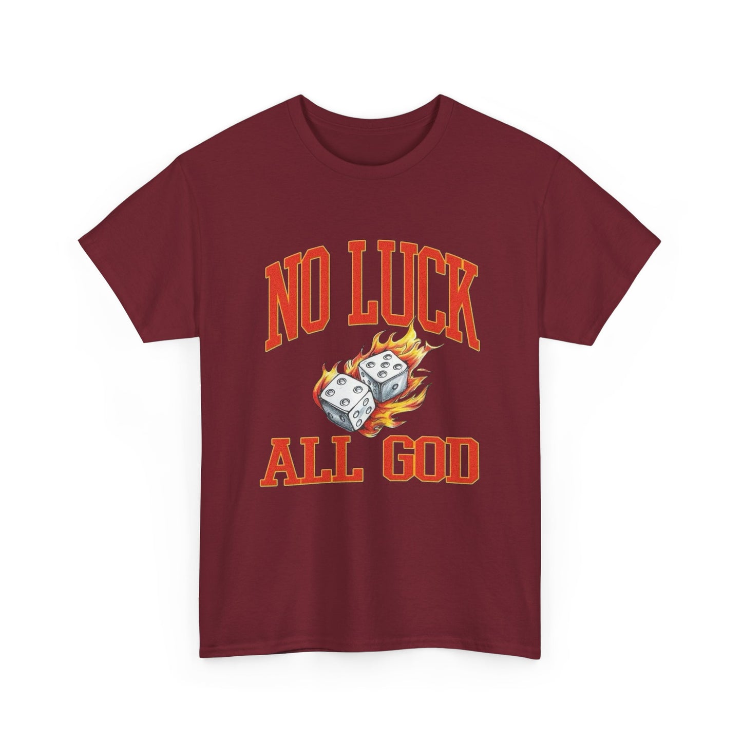 No Luck All God Roll The Dice Graphic T Shirt Unisex Heavy Cotton Tee