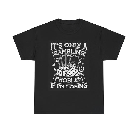 Gambling Problem Graphic T Shirt Funny Jokes Las Vegas Unisex Heavy Cotton Tee