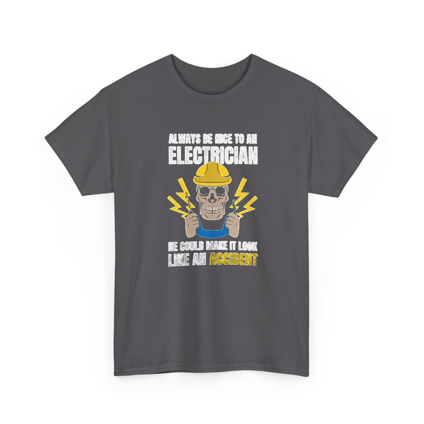 Always Be Nice To An Electrician Graphic T Shirt NEW Unisex Heavy Cotton Tee
