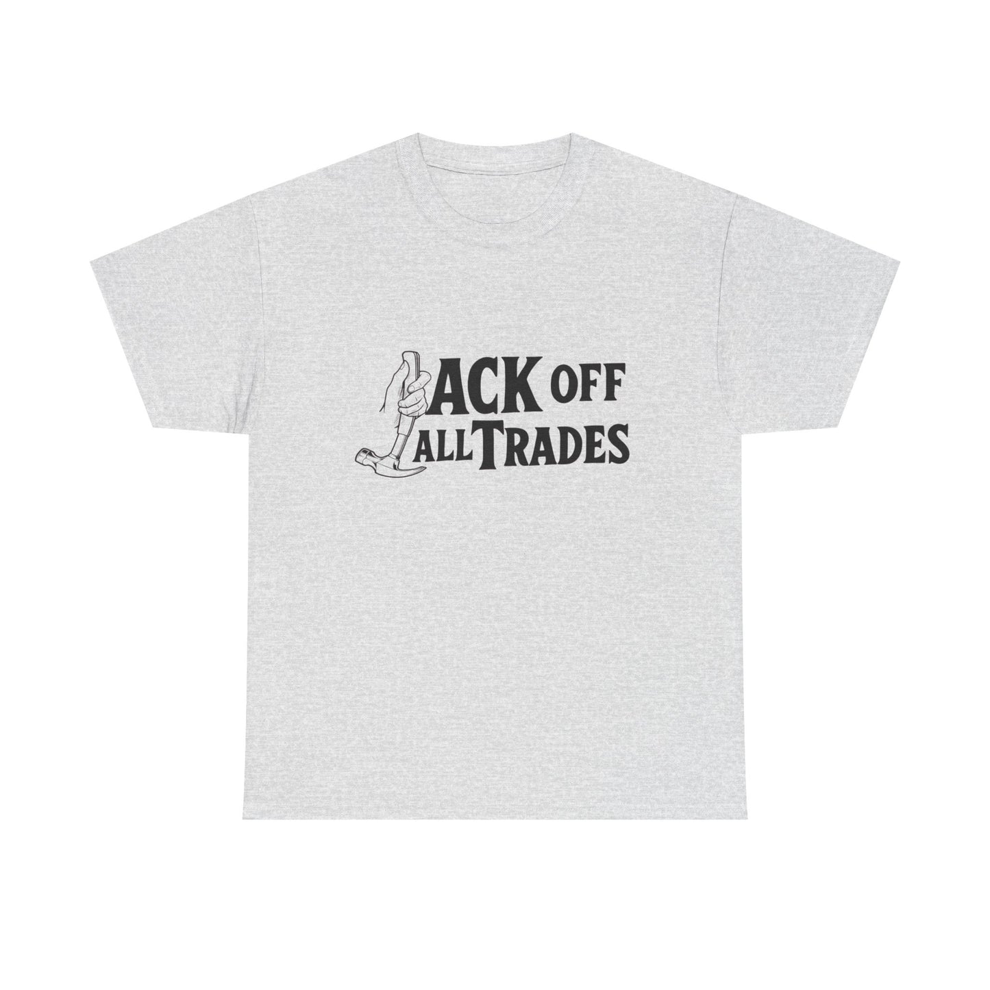 Jack Off All Trades Funny Blue Collar T Shirt Unisex Heavy Cotton Tee Gift