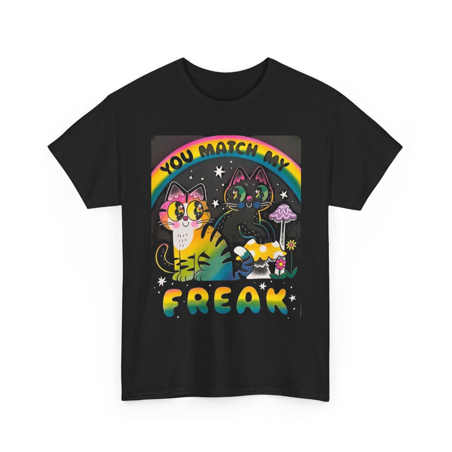 You Match My Freak Funny Cats T Shirt Unisex Heavy Cotton Tee