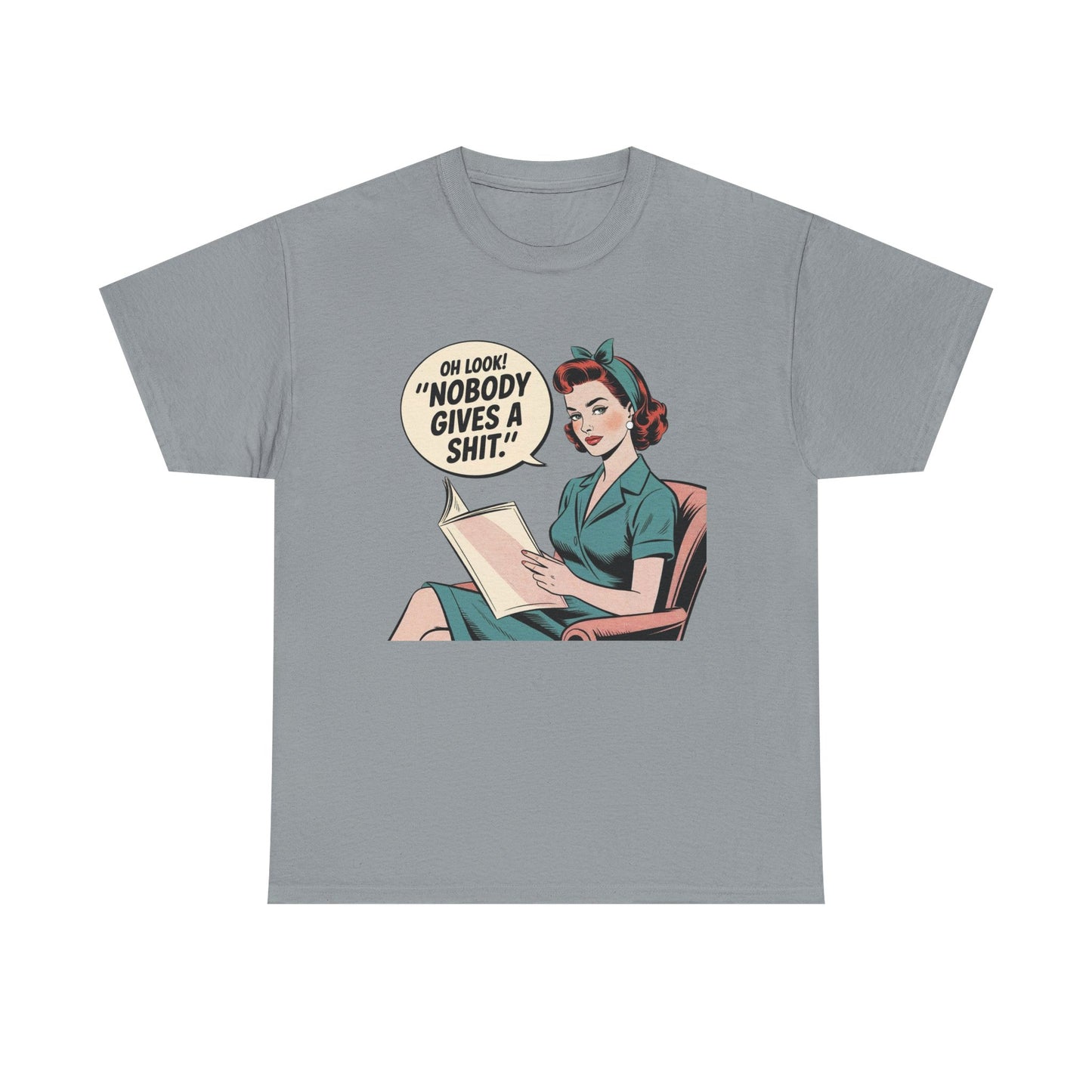 Oh Look No One Cares Funny Vintage Pinup Graphic T Shirt NEW Unisex Heavy Cotton