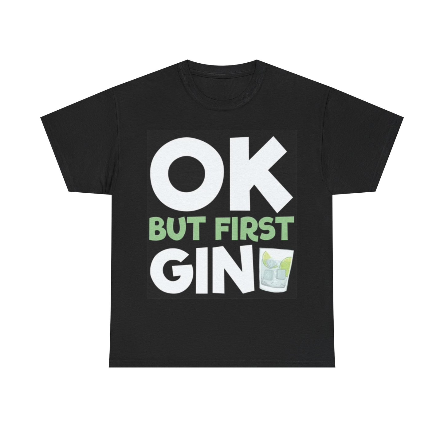 Ok But First Gin Shirt Funny Booze Jokes Beer Unisex Heavy Cotton Tee