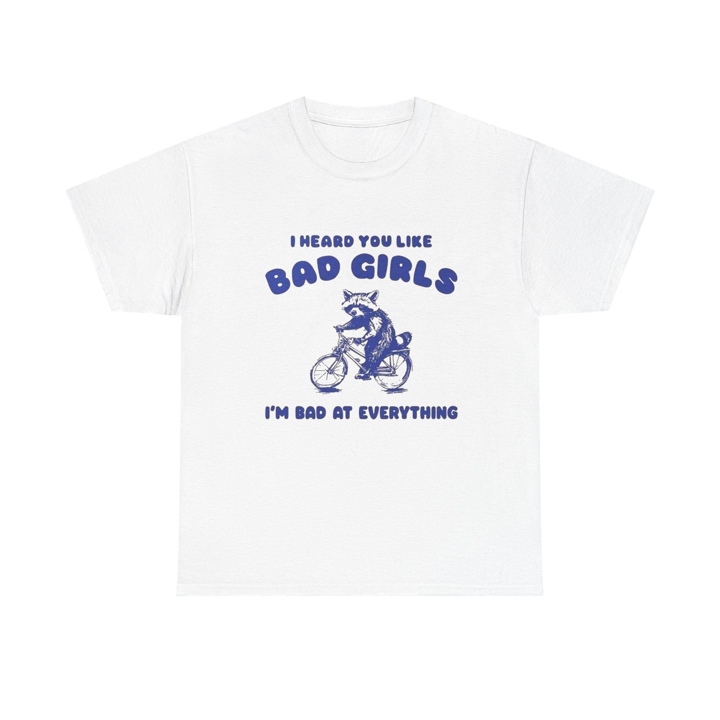 I Heard You Like Bad Girls Funny Graphic T Shirt Unisex Gift AMERICAN VINTAGE