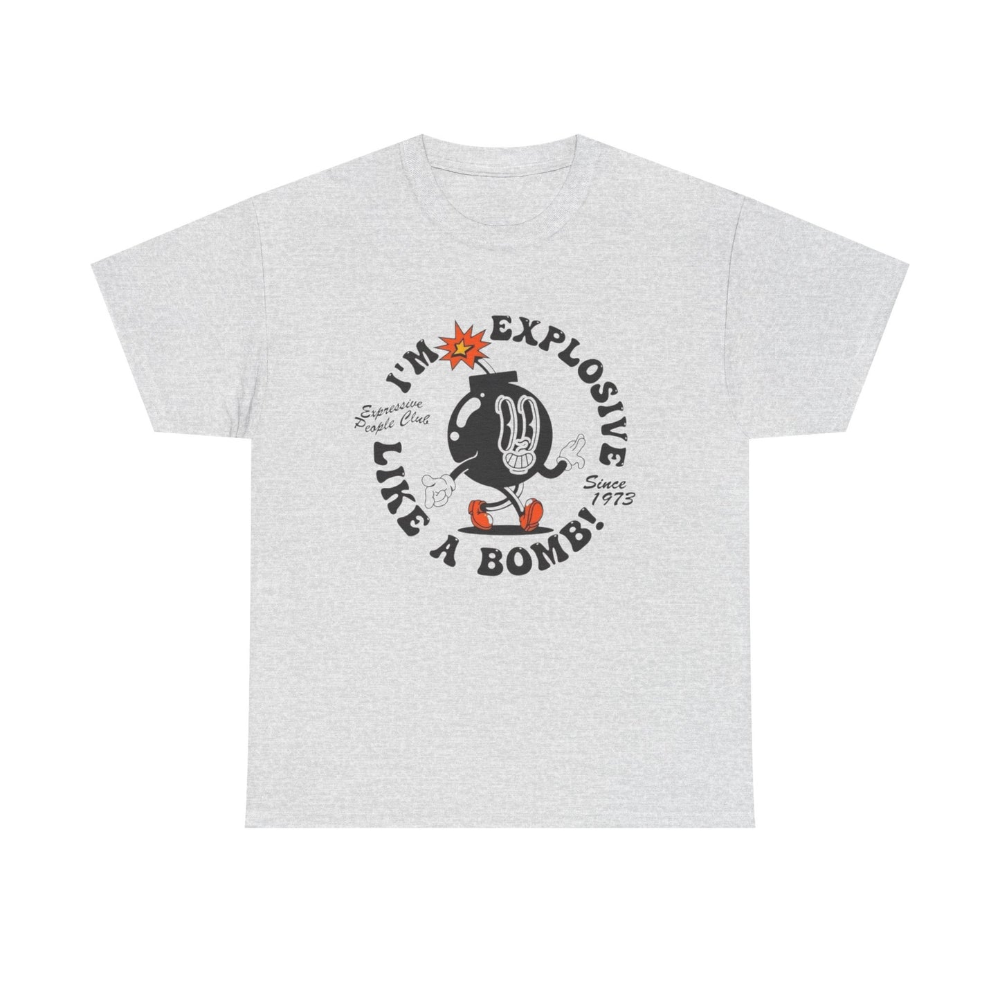 I'm Explosive Like A Bomb Graphic T Shirt Unisex Heavy Cotton Tee