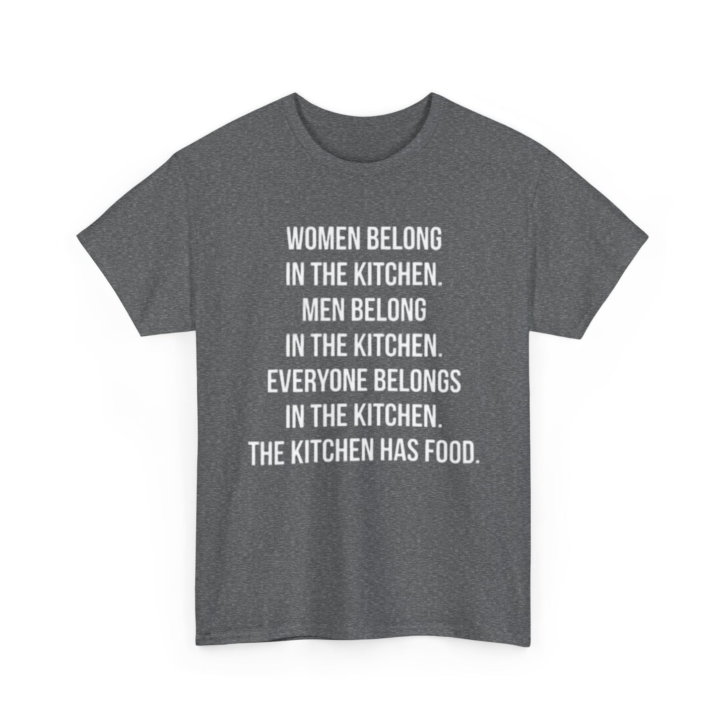 Everyone Belongs In The Kitchen Funny T Shirt Graphic Men And Women Unisex Chef