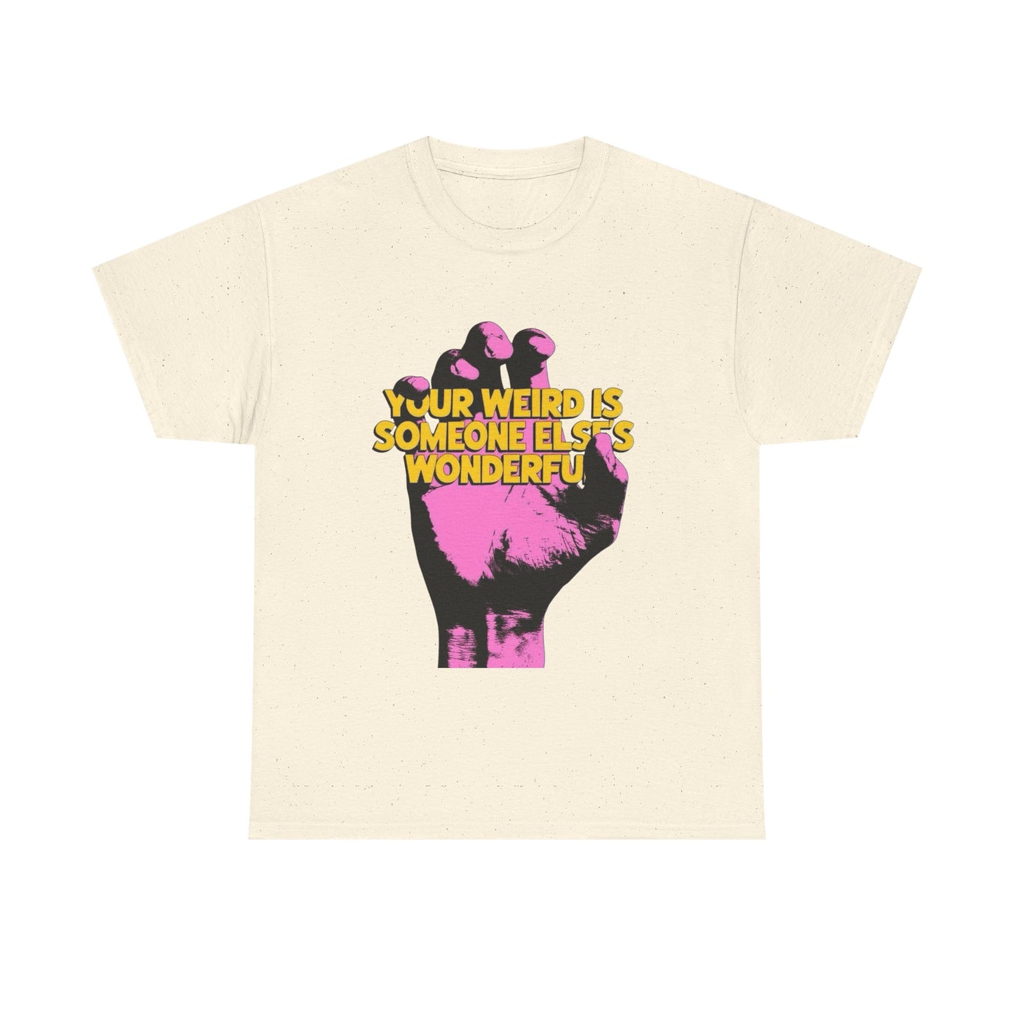 Your Weird Is Someone Else's Wonderful Graphic T Shirt Unisex Heavy Cotton Tee