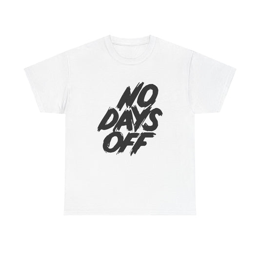 No Days Off Graphic T Shirt NEW ADULT