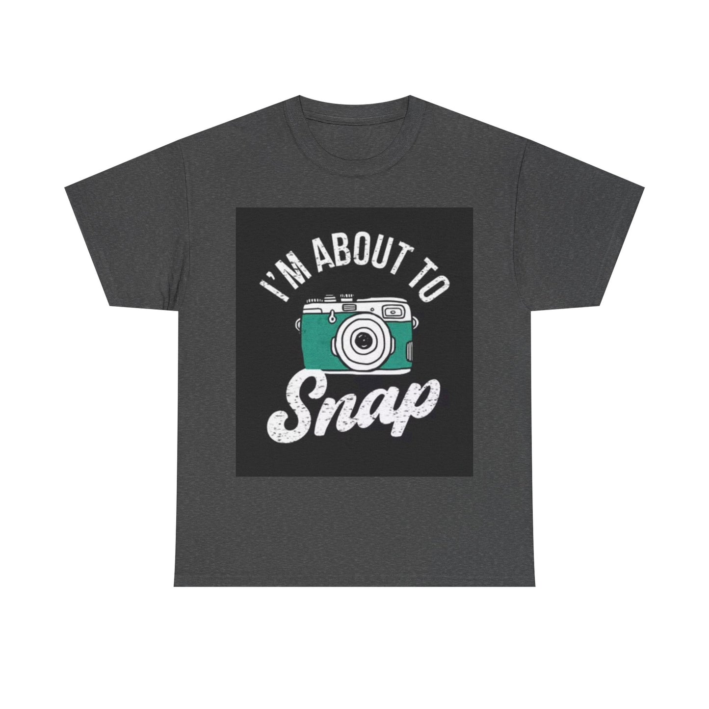 Im About To Snap Photographer Shirt Funny Camera Graphic Unisex Heavy Cotton Tee