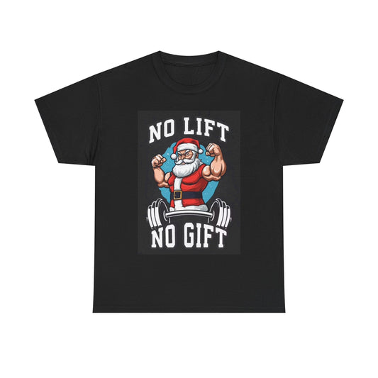 No Lift No Gift Santa Gym Shirt Funny Graphic Unisex Heavy Cotton Tee