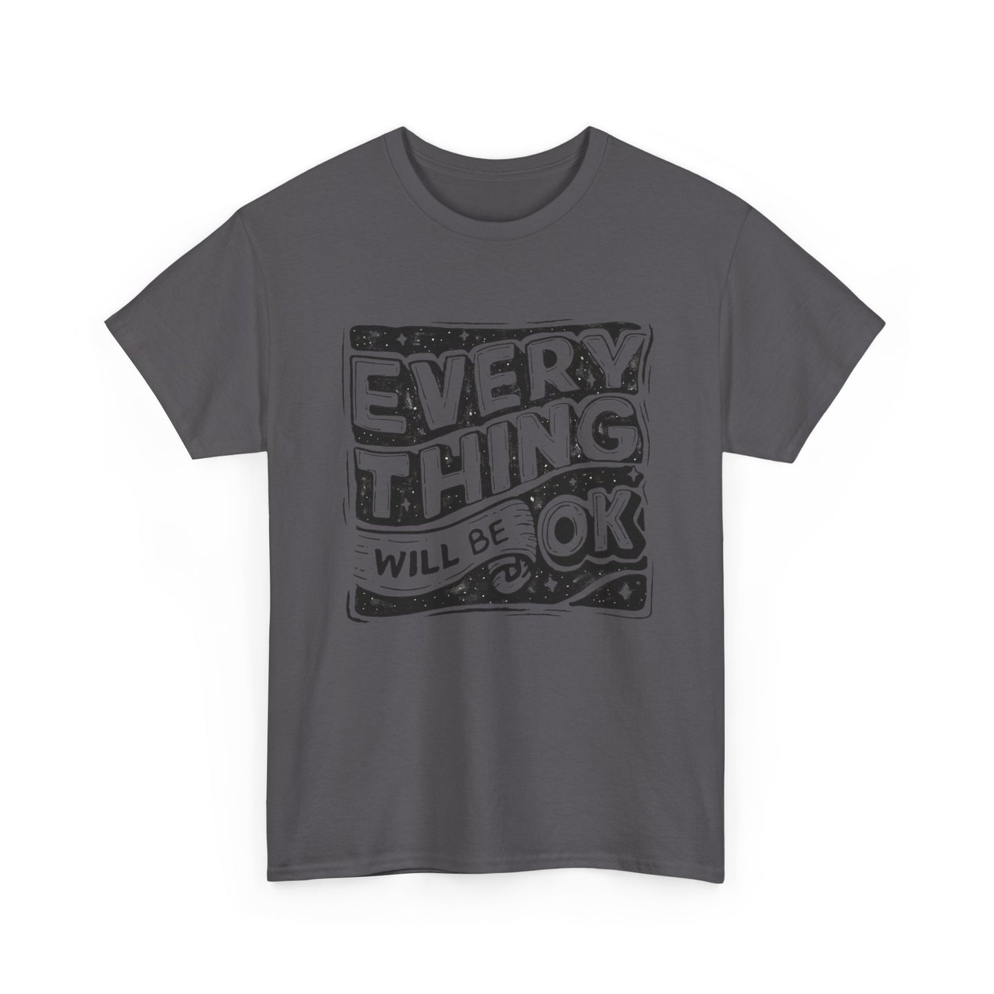 Everything Will Be Ok Graphic T Shirt NEW Adult Unisex Heavy Cotton Tee