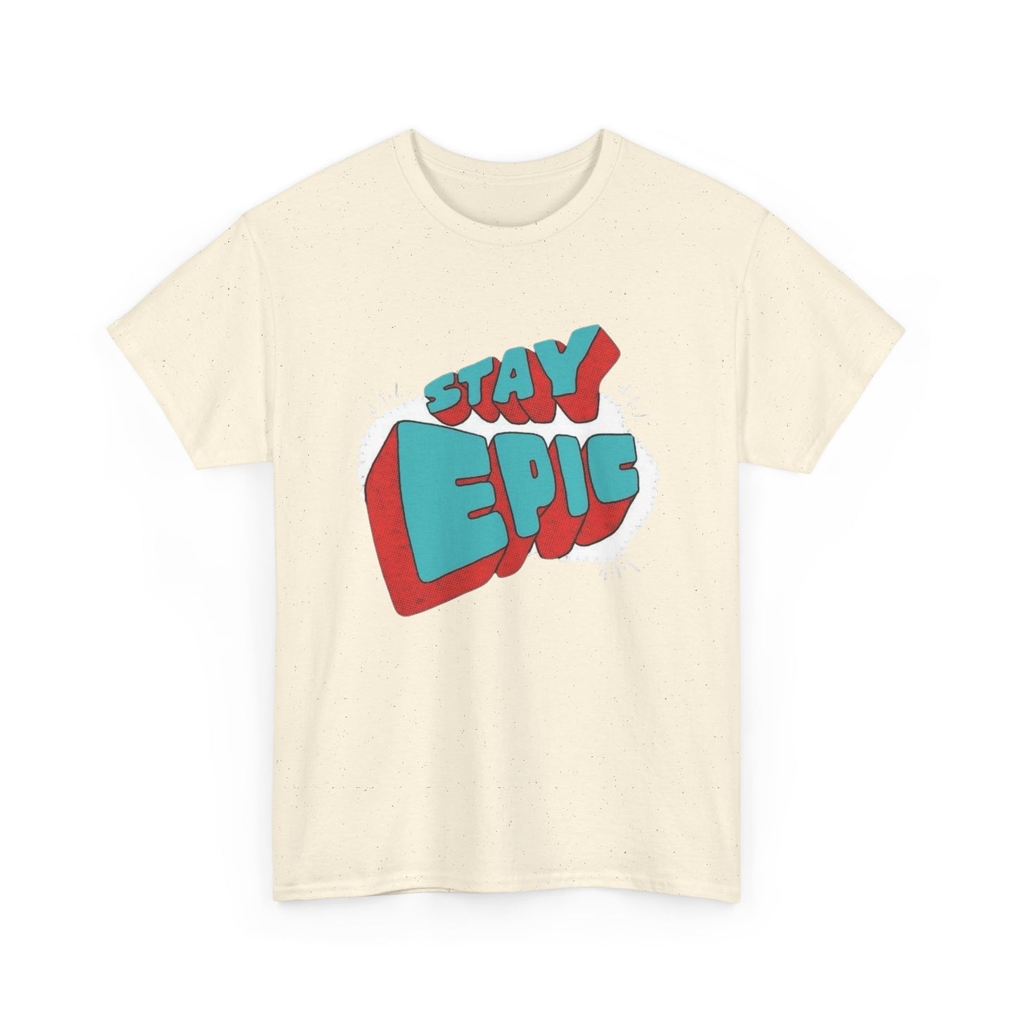 Stay Epic Graphic T Shirt NEW Unisex Heavy Cotton Tee