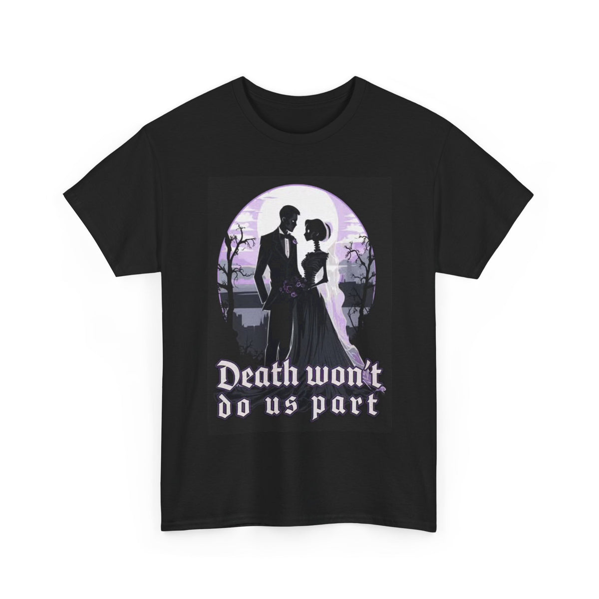 Death Wont Part Us Shirt Marriage Funny Gift Skeleton Unisex Heavy Cotton Tee