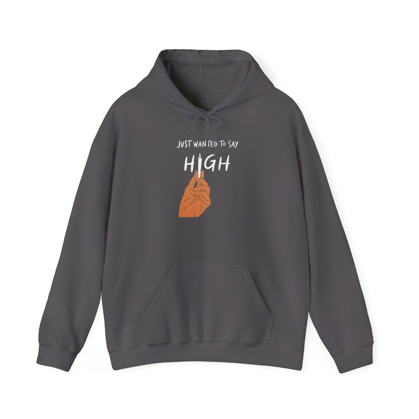 Just Wanted To Say High Graphic Hoodie Unisex Heavy Blend™ Hooded Sweatshirt